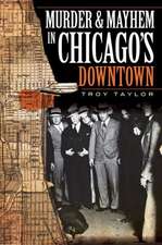 Murder & Mayhem in Chicago's Downtown