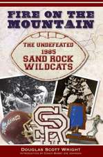 Fire on the Mountain: The Undefeated 1985 Sand Rock Wildcats