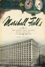 Marshall Field's: The Store That Helped Build Chicago