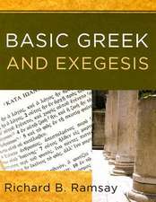 Basic Greek and Exegesis: A Practical Manual That Teaches the Fundamentals of Greek and Exegesis, Including the Use of Linguistic Software