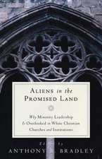 Aliens in the Promised Land: Why Minority Leadership Is Overlooked in White Christian Churches and Institutions