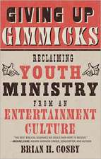 Giving Up Gimmicks: Reclaiming Youth Ministry from an Entertainment Culture