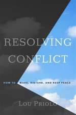 Resolving Conflict: How to Make, Disturb, and Keep Peace