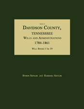 Index to Davidson County, Tennessee, Wills and Administrations, 1784-1861. Will Books 1 to 19