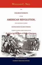 The Colored Patriots of the American Revolution: To Which Is Added a Brief Survey of the Condi