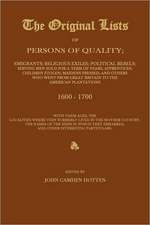 The Original Lists of Persons of Quality; Emigrants; Religious Exiles; Political Rebels; Serving Men Sold for a Term of Years; Apprentices; Children S