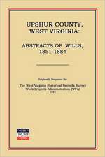 Upshur County West Virginia: Abstracts of Wills, 1851-1884