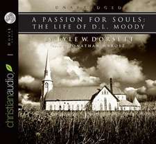 A Passion for Souls: The Life of D. L. Moody