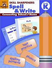 Skill Sharpeners: Spell & Write Grade K