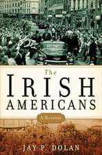 The Irish Americans: A History