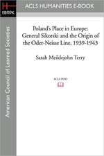 Poland's Place in Europe: General Sikorski and the Origin of the Oder-Neisse Line, 1939-1943