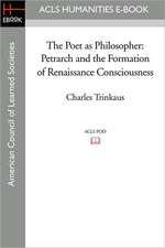 The Poet as Philosopher: Petrarch and the Formation of Renaissance Consciousness