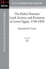 The Pasha's Peasants: Land, Society, and Economy in Lower Egypt, 1740-1858