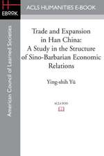 Trade and Expansion in Han China: A Study in the Structure of Sino-Barbarian Economic Relations