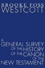 A General Survey of the History of the Canon of the New Testament