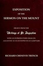 Exposition of the Sermon on the Mount: Drawn from the Writings of St. Augustine with an Introductory Essay on Augustine as an Interpreter of Scripture