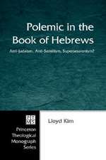 Polemic in the Book of Hebrews: Anti-Semitism, Anti-Judaism, Supersessionism?