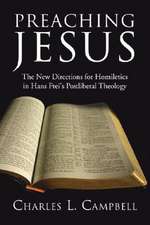 Preaching Jesus: The New Directions for Homiletics in Hans Frei's Postliberal Theology