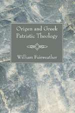 Origen and Greek Patristic Theology