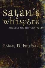 Satan's Whispers: Breaking the Lies That Bind