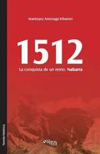 1512. La Conquista de Un Reino. Nabarra