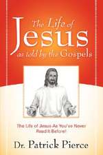 The Life of Jesus as Told by the Gospels