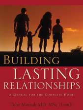 Building Lasting Relationships-A Manual for the Complete Home