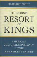 The First Resort of Kings: American Cultural Diplomacy in the Twentieth Century