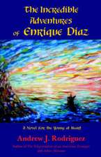 The Incredible Adventures of Enrique Diaz: A Novel for the Young at Heart