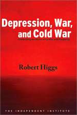 Depression, War, and Cold War: Challenging the Myths of Conflict and Prosperity