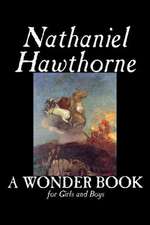 A Wonder Book for Girls and Boys by Nathaniel Hawthorne, Fiction, Classics: Together with the Annual Report of the Council of Economic Advisers