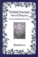 Diversity Uncrowned, First and Thirty-Four - The Linda Aldridge-Robertson Story