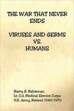 The War That Never Ends - Viruses and Germs Vs. Humans