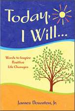 Today, I Will...: Words to Inspire Positive Life Changes