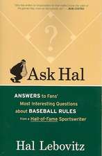 Ask Hal: Answers to Fans' Most Interesting Questions about Baseball Rules, from a Hall-Of-Fame Sportswriter