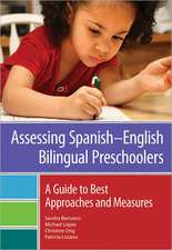 Assessing Spanish-English Bilingual Preschoolers: A Guide to Best Approaches and Measures