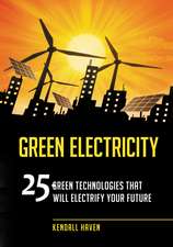 Green Electricity: 25 Green Technologies That Will Electrify Your Future