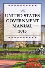 The United States Government Manual 2016