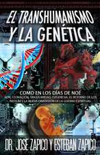 El Transhumanismo y La Genetica: Adn, Clonacion, Singularidad, Eugenesia, El Retorno de Los Nefilim y La Nueva Dimension de