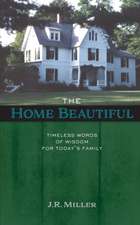 The Home Beautiful: Timeless Words of Wisdom for Today's Family