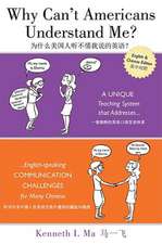 Why Can't Americans Understand Me?: A Unique Teaching System That Addresses English-Speaking Communication Challenges for Many Chinese