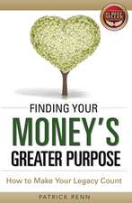 Finding Your Money's Greater Purpose: How to Make Your Legacy Count