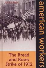 The Bread and Roses Strike of 1912