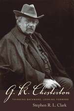 G. K. Chesterton – Thinking Backward, Looking Forward