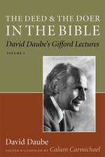 The Deed and the Doer in the Bible – David Daube`s Gifford Lectures, Volume 1