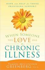 When Someone You Love Has a Chronic Illness: Hope and Help for Those Providing Support