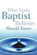 What Every Baptist Believer Should Know