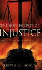 The Boiling Pot of Injustice