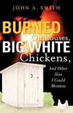 Burned Outhouses, Big White Chickens, and Other Sins I Could Mention