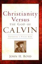 Christianity Versus the God of Calvin